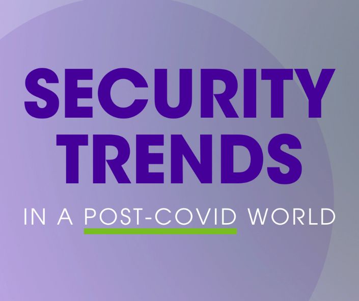 Security Experts See 7 New Trends in a Post-COVID World